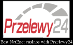 Best NetEnet casinos with Przelewy 24 at 2023