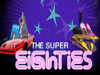 The Super Eighties